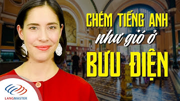 Tiếng Anh giao tiếp cơ bản - Nói tiếng Anh như gió ở BƯU ĐIỆN [Tiếng Anh giao tiếp Langmaster]