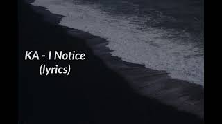 Ka - I Notice (lyrics)