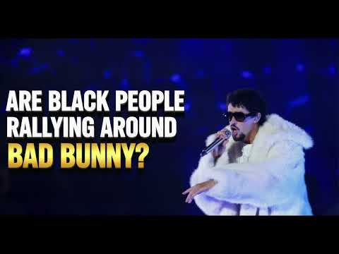 Are Black People Rallying Around Bad Bunny?