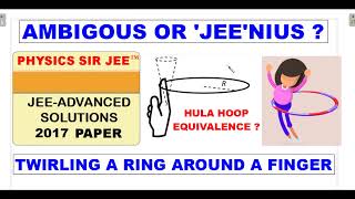 JEE ADVANCED 2017 SOLUTIONS - Find out how to solve the TWIRLING RING problem screenshot 3