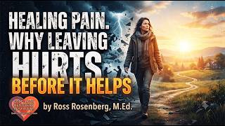 Healing Pain: Why Leaving Hurts Before It Helps