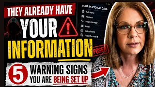 They Already Have Your Information - 5 Warning Signs Your Being Set Up 