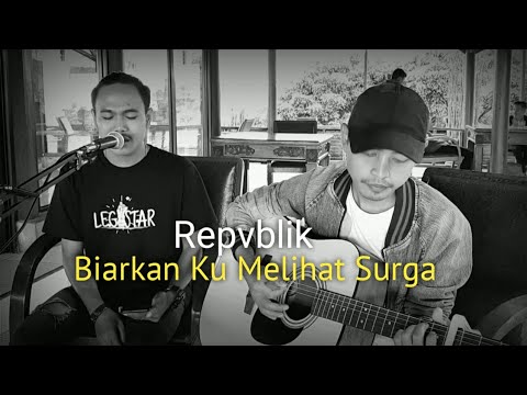 Repvblik - Biarkan ku Melihat Surga ( DINDA ) Akustik Cover Legistar