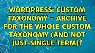 Wordpress: Custom Taxonomy - Archive for the whole Custom Taxonomy (and not just single term)