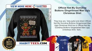 Official Not My Gumdrop Buttons Gingerbread Man Ugly Christmas Shirt