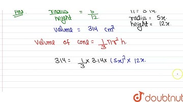 The radius and the height of a right circular cone\r\nare in the ratio 5:12. If its volume is 31...