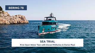 Bering 78 Sea Trial | First Open-Water Test with Alexei Mikhailov & Owner