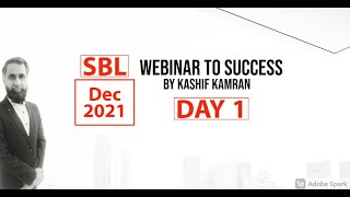 SBL Webinar to success Day 1 - Dec 2021 by Kashif Kamran
