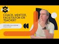 Life's Maze: Teachers, Facilitators, Mentors & Coaches Compared