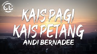 Andi Bernadee - Kais Pagi Kais Petang (Lyrics)