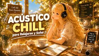 🌟 Música Acústica Chill para Olvidar los Problemas y Soñar (Xuka Coffeehouse)
