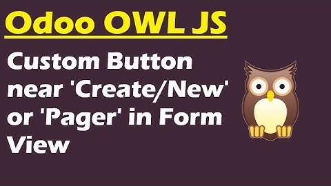 Odoo OWL JavaScript Development Tutorial | Add Custom Button Near Create/New/Pager in Form View