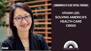Vivian Lee: Solving America's Health Care Crisis