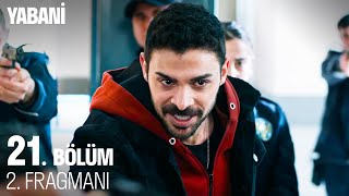 Yabani 21. Bölüm 2. Fragmanı