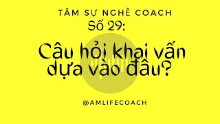 Download Lagu AM Life Coach | Tâm Sự Nghề Coach | Số 29:CÂU HỎI KHAI VẤN DỰA VÀO ĐÂU? MP3