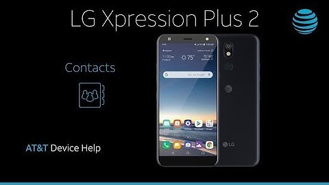 Learn about Contacts on the LG Xpression Plus 2 | AT&T Wireless