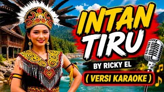 INTAN TIRU (KARAOKE) 🎤 | Lagu Dayak Iban | By Ricky El | Lirik Jelas | Axiom Pop