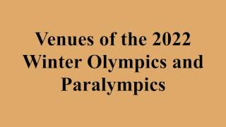 Venues of the 2022 Winter Olympics and Paralympics