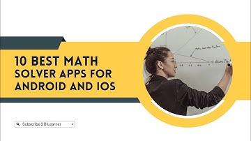 10 Best Math Solver Apps for Android and iOS | 2 B Learner