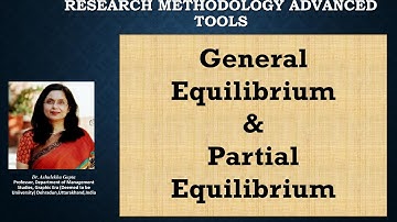 General Equilibrium and Partial Equilibrium (static) (dynamic) (time lag) (micro) (macro) (economics