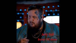 Jelly Roll - Better Off Alone (ft. Mackenzie Nicole)(Song)#jellyroll 🎵🎶💯