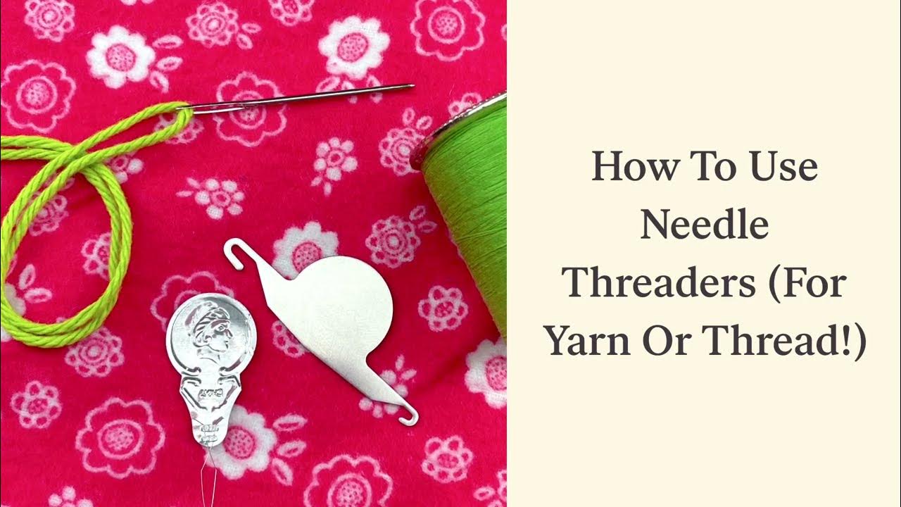How To Use Needle Threaders (For Yarn Or Thread!): Fiber Flux Minute Makes  