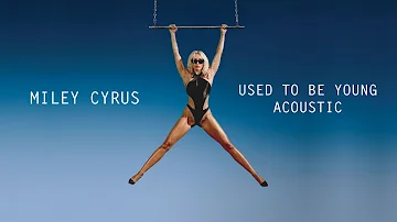 Miley Cyrus - Used To Be Young (Acoustic)