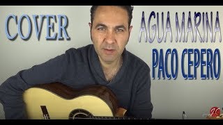 Vignette de la vidéo "AGUA MARINA PACO CEPERO COVER, Jeronimo de Carmen-Guitarra Flamenca"