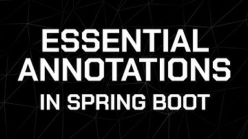Essential Annotations in Spring Boot | Must-Know for Every Java Developer