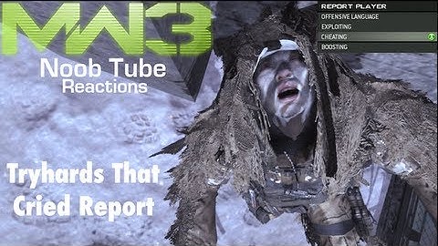 The Tryhards That Cried Report - Modern Warfare 3 Noob Tube Reactions
