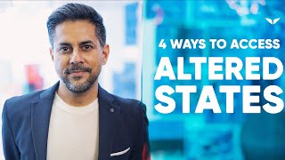 4 Ways to Access Altered States | Vishen Lakhiani