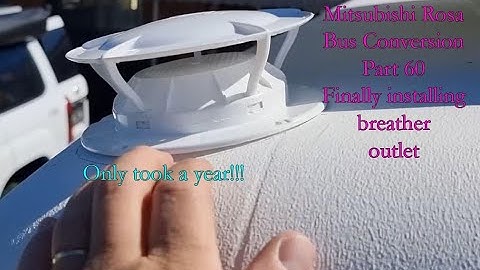 Mitsubishi Rosa Bus Conversion Part 60 Finally installing the breather outlet