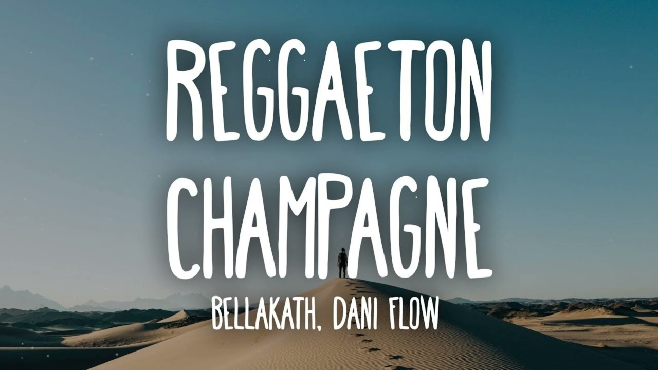 Bellakath, Dani Flow - Reggaeton Champagne (Letra/Lyrics)