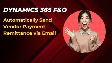Send Vendor Payments Remittance With Via Email | Microsoft Dynamics 365 F&O