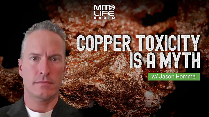 Copper Toxicity is a Myth w: Jason Hommel | Mitolife Radio Ep  #164