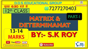 MATRIX & DETERMINANT || BY:-S.K ROY