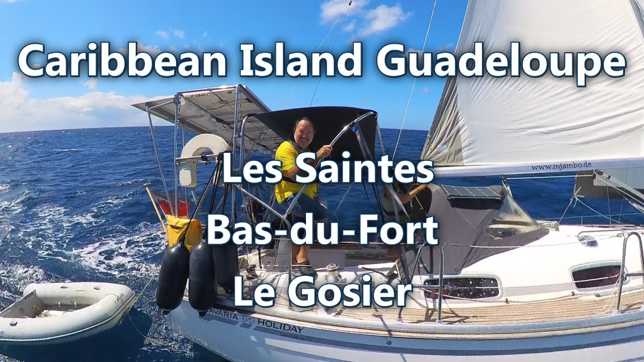 Ep 23: Caribbean Island Guadeloupe  (1) Les Saintes, Bas-du-Fort and Le Gosier