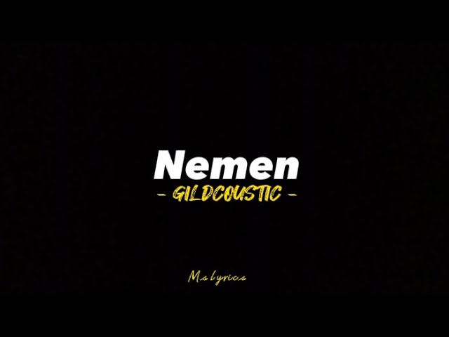 Nemen- Gildcoustic (Lirik video) class=