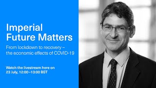 Imperial Future Matters: From lockdown to recovery – the economic effects of COVID-19