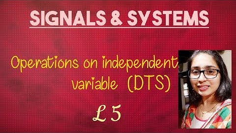 Operations performed on independent variable(Discrete time signal)-Lecture 5