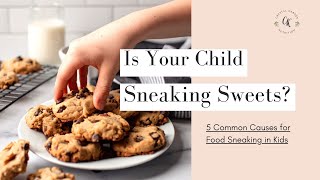 Common Causes for Food Sneaking in Kids