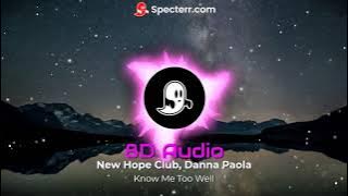 (8D Audio) New Hope Club, Danna Paola - Know Me Too Well