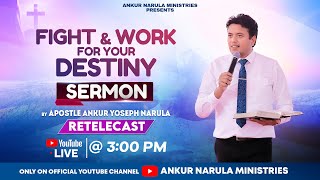 Fight And Work For Your Destiny Sermon By Apostle Ankur Yoseph Narula