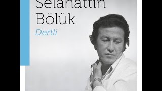 SELAHATTİN BÖLÜK .SULTAN DAĞI.MÜKEMMEL BİR  SELAHATTİN BÖLÜK UZUN HAVASI Resimi