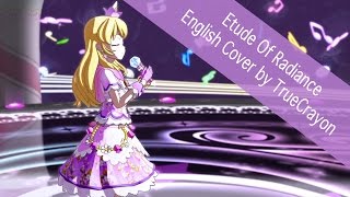 Vignette de la vidéo "Etude of Radiance // 輝きのエチュード (Aikatsu!) Full English Cover【TrueCrayon】"