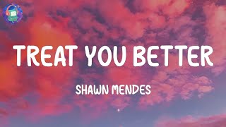 Video thumbnail of "Shawn Mendes - Treat You Better (Lyrics) | Justin Bieber, Charlie Puth,..."