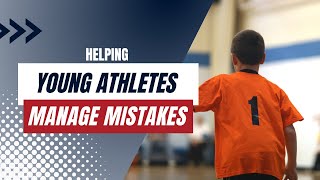 Helping Young Athletes Manage Mistakes