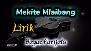 Mekite Mlaibang  Bagus Parijata lirik
