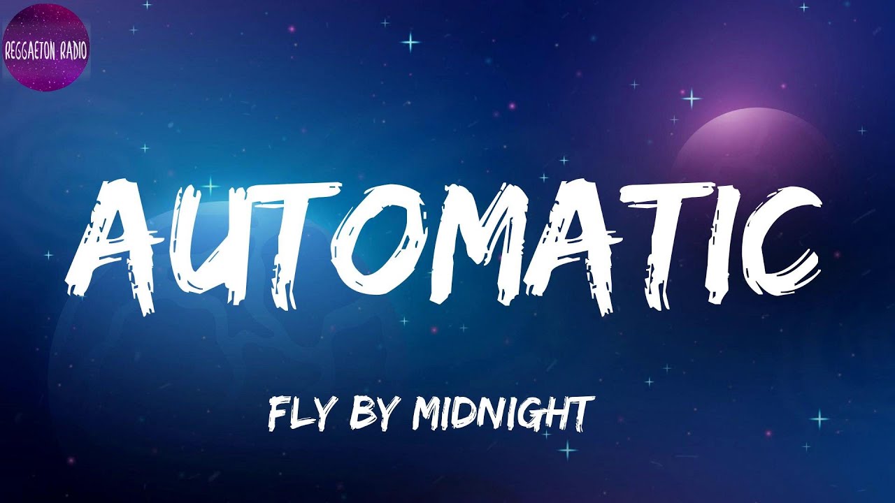 Fly By Midnight -Automatic(letra)