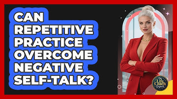 Can Repetitive Practice Overcome Negative Self-Talk?